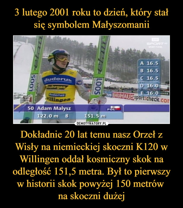 Dokładnie 20 lat temu nasz Orzeł z Wisły na niemieckiej skoczni K120 w Willingen oddał kosmiczny skok na odległość 151,5 metra. Był to pierwszy w historii skok powyżej 150 metrów na skoczni dużej –  