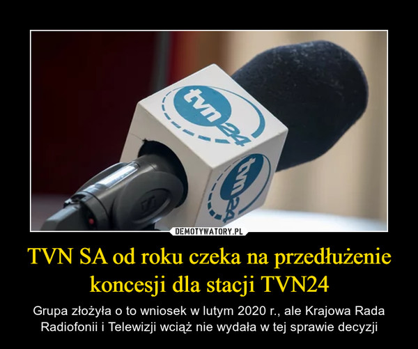 TVN SA od roku czeka na przedłużenie koncesji dla stacji TVN24