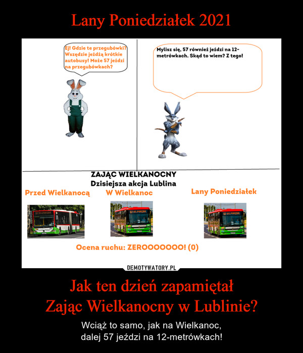 Jak ten dzień zapamiętałZając Wielkanocny w Lublinie? – Wciąż to samo, jak na Wielkanoc,dalej 57 jeździ na 12-metrówkach! 