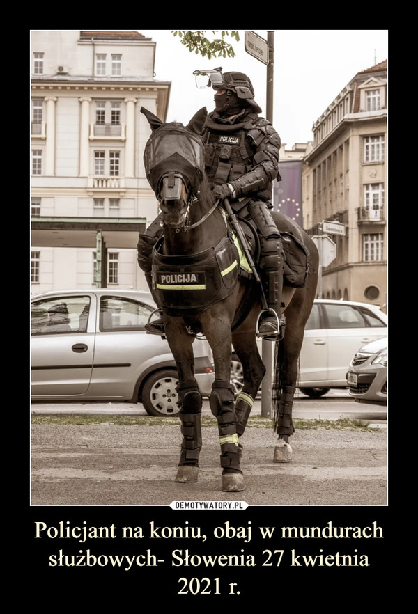 Policjant na koniu, obaj w mundurach służbowych- Słowenia 27 kwietnia
2021 r.