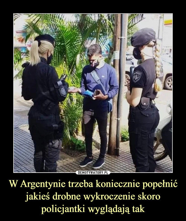W Argentynie trzeba koniecznie popełnić jakieś drobne wykroczenie skoro policjantki wyglądają tak