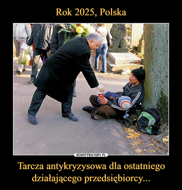 Rok 2025, Polska Tarcza antykryzysowa dla ostatniego działającego przedsiębiorcy...