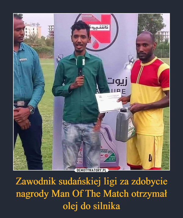 Zawodnik sudańskiej ligi za zdobycie nagrody Man Of The Match otrzymał olej do silnika