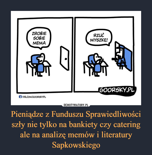 Pieniądze z Funduszu Sprawiedliwości szły nie tylko na bankiety czy catering ale na analizę memów i literatury Sapkowskiego –  