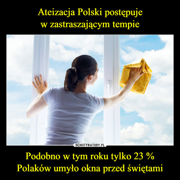 Podobno w tym roku tylko 23 % Polaków umyło okna przed świętami –  