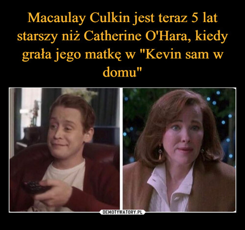 Macaulay Culkin jest teraz 5 lat starszy niż Catherine O'Hara, kiedy grała jego matkę w "Kevin sam w domu"