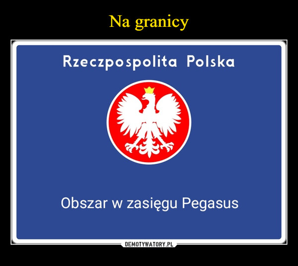  –  Rzeczpospolita PolskaObszar w zasięgu Pegasus