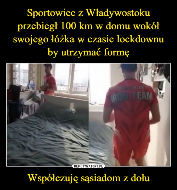 Sportowiec z Władywostoku przebiegł 100 km w domu wokół swojego łóżka w czasie lockdownu by utrzymać formę Współczuję sąsiadom z dołu