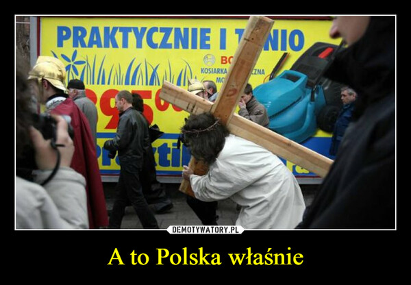 A to Polska właśnie –  
