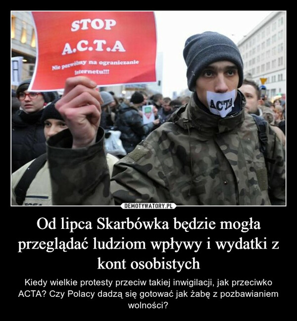 Od lipca Skarbówka będzie mogła przeglądać ludziom wpływy i wydatki z kont osobistych – Kiedy wielkie protesty przeciw takiej inwigilacji, jak przeciwko ACTA? Czy Polacy dadzą się gotować jak żabę z pozbawianiem wolności? 