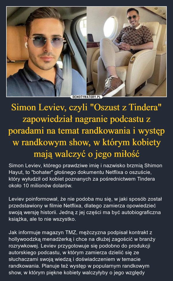 Simon Leviev, czyli "Oszust z Tindera" zapowiedział nagranie podcastu z poradami na temat randkowania i występ w randkowym show, w którym kobiety mają walczyć o jego miłość