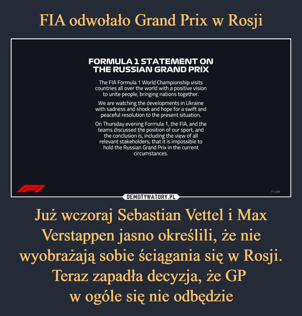 Już wczoraj Sebastian Vettel i Max Verstappen jasno określili, że nie wyobrażają sobie ściągania się w Rosji. Teraz zapadła decyzja, że GP w ogóle się nie odbędzie –  Formuła 1 statement on the Russian grand prix