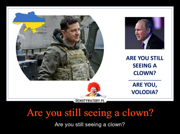 Are you still seeing a clown? – Are you still seeing a clown? 