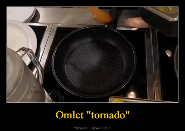 Omlet "tornado" –  