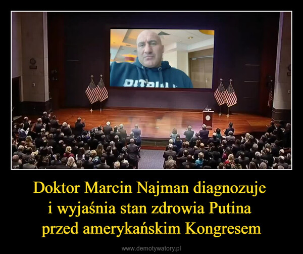 Doktor Marcin Najman diagnozuje i wyjaśnia stan zdrowia Putina przed amerykańskim Kongresem –  