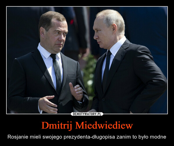 Dmitrij Miedwiediew – Rosjanie mieli swojego prezydenta-długopisa zanim to było modne 