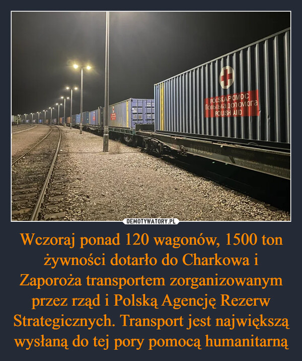 Wczoraj ponad 120 wagonów, 1500 ton żywności dotarło do Charkowa i Zaporoża transportem zorganizowanym przez rząd i Polską Agencję Rezerw Strategicznych. Transport jest największą wysłaną do tej pory pomocą humanitarną