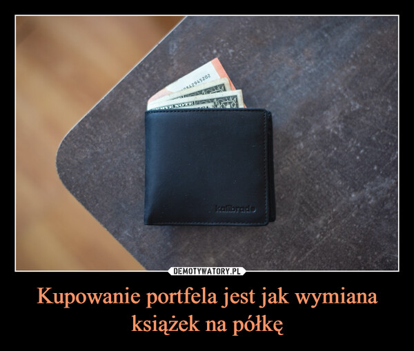 Kupowanie portfela jest jak wymiana książek na półkę –  