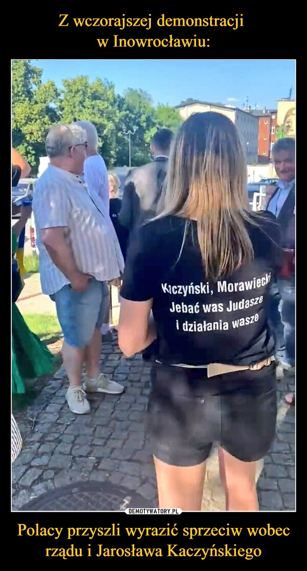 Polacy przyszli wyrazić sprzeciw wobec rządu i Jarosława Kaczyńskiego –  Kaczyński, Morawieckijebać was Judaszei działania wasze