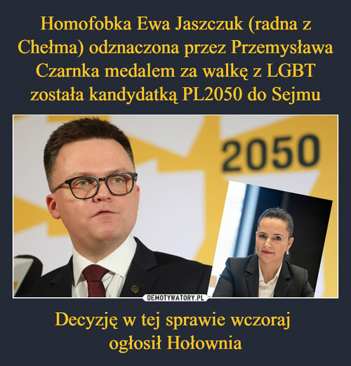 Homofobka Ewa Jaszczuk (radna z Chełma) odznaczona przez Przemysława Czarnka medalem za walkę z LGBT została kandydatką PL2050 do Sejmu Decyzję w tej sprawie wczoraj 
ogłosił Hołownia
