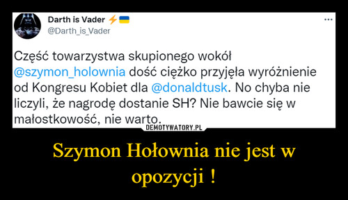 Szymon Hołownia nie jest w opozycji !