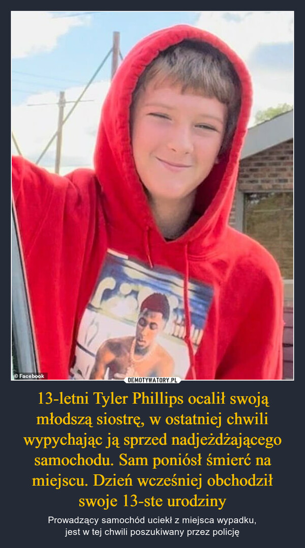 13-letni Tyler Phillips ocalił swoją młodszą siostrę, w ostatniej chwili wypychając ją sprzed nadjeżdżającego samochodu. Sam poniósł śmierć na miejscu. Dzień wcześniej obchodził swoje 13-ste urodziny