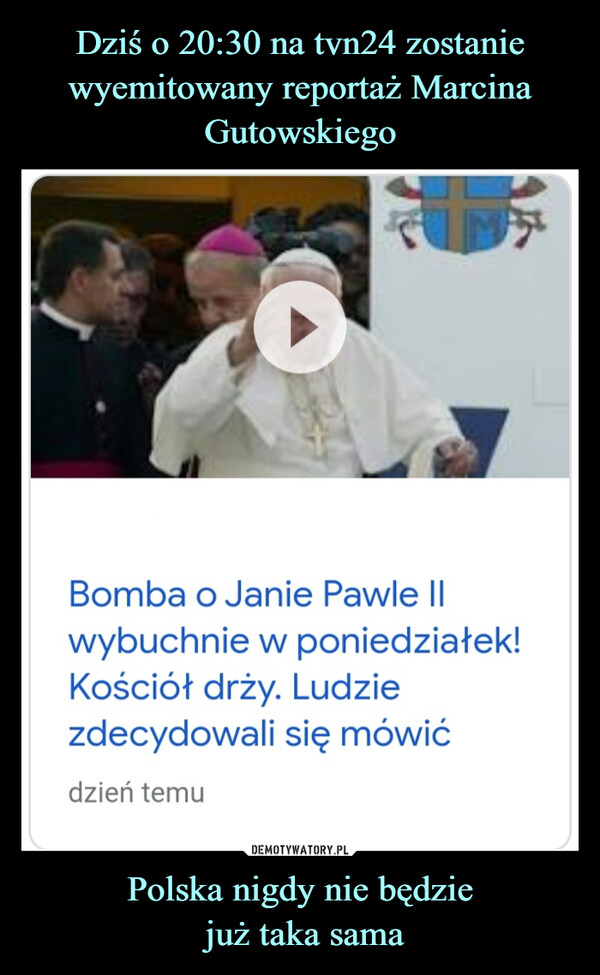 Polska nigdy nie będzie już taka sama –  Bomba o Janie Pawle II wybuchnie w poniedziałek!