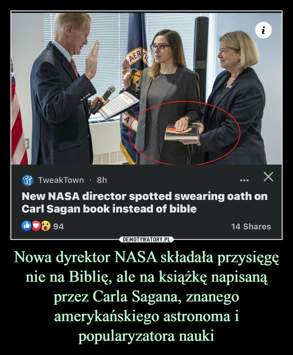Nowa dyrektor NASA składała przysięgę nie na Biblię, ale na książkę napisaną przez Carla Sagana, znanego amerykańskiego astronoma i popularyzatora nauki