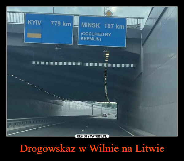 Drogowskaz w Wilnie na Litwie –  KYIV779 kmMINSK 187 km(OCCUPIED BYKREMLIN)HEHEHE