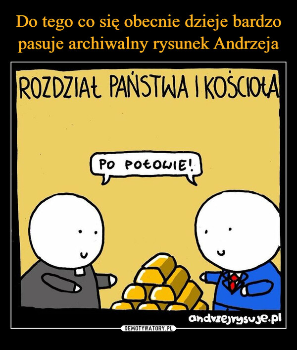  –  ROZDZIAŁ PAŃSTWA I KOŚCIOŁAPO POŁOWIE!andvzejrysuje.pl