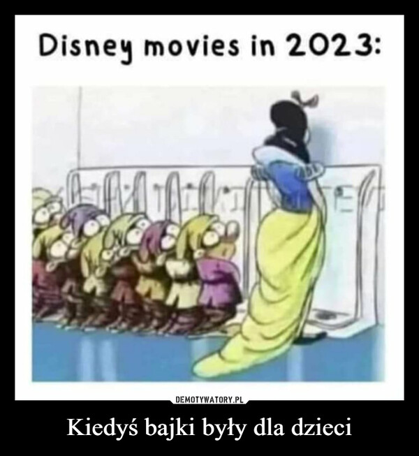 Kiedyś bajki były dla dzieci –  Disney movies in 2023:HilaElt