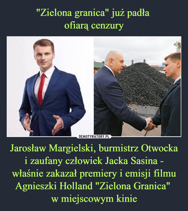 Jarosław Margielski, burmistrz Otwocka i zaufany człowiek Jacka Sasina - właśnie zakazał premiery i emisji filmu Agnieszki Holland "Zielona Granica" w miejscowym kinie –  
