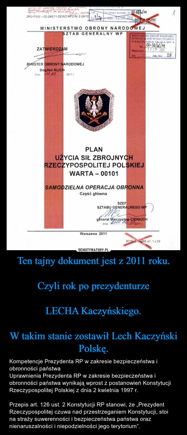 Ten tajny dokument jest z 2011 roku.

Czyli rok po prezydenturze

LECHA Kaczyńskiego.

W takim stanie zostawił Lech Kaczyński Polskę.