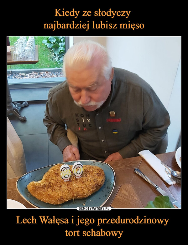 Lech Wałęsa i jego przedurodzinowy tort schabowy –  KONSTYTUCA