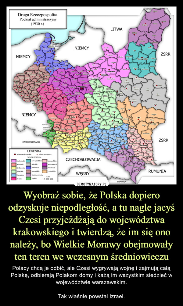 Wyobraź sobie, że Polska dopiero odzyskuje niepodległość, a tu nagle jacyś Czesi przyjeżdżają do województwa krakowskiego i twierdzą, że im się ono należy, bo Wielkie Morawy obejmowały ten teren we wczesnym średniowieczu