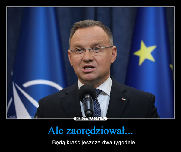 Ale zaorędziował... – ... Będą kraść jeszcze dwa tygodnie ⒸAGENCJA wyborcza.pl