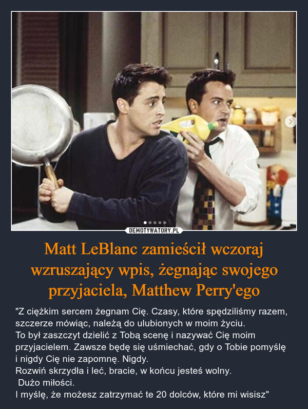 Matt LeBlanc zamieścił wczoraj wzruszający wpis, żegnając swojego przyjaciela, Matthew Perry'ego