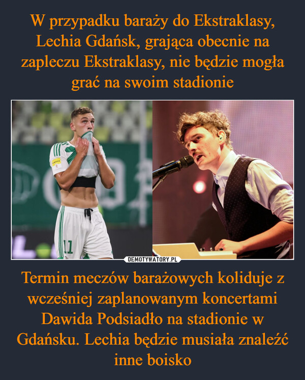 Termin meczów barażowych koliduje z wcześniej zaplanowanym koncertami Dawida Podsiadło na stadionie w Gdańsku. Lechia będzie musiała znaleźć inne boisko –  FORTUNALe 11