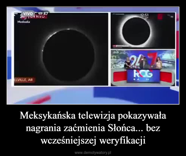 Meksykańska telewizja pokazywała nagrania zaćmienia Słońca... bez wcześniejszej weryfikacji –  VIVO 47TEN VIVOMediodia12:51LLVILLE, AR24ROG